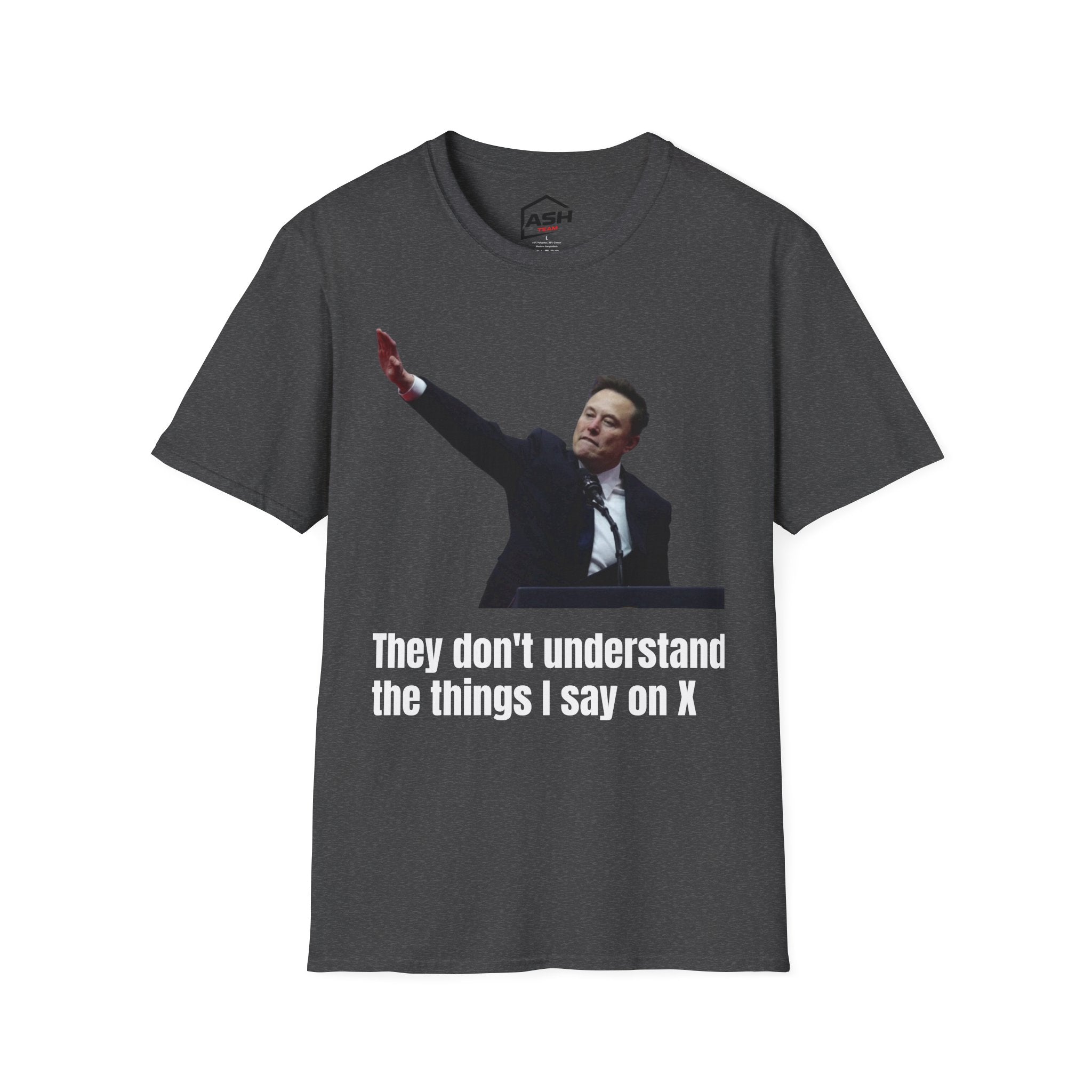 "They don't understand the things I say on X" Unisex Softstyle T-Shirt