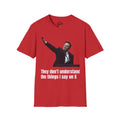 "They don't understand the things I say on X" Unisex Softstyle T-Shirt