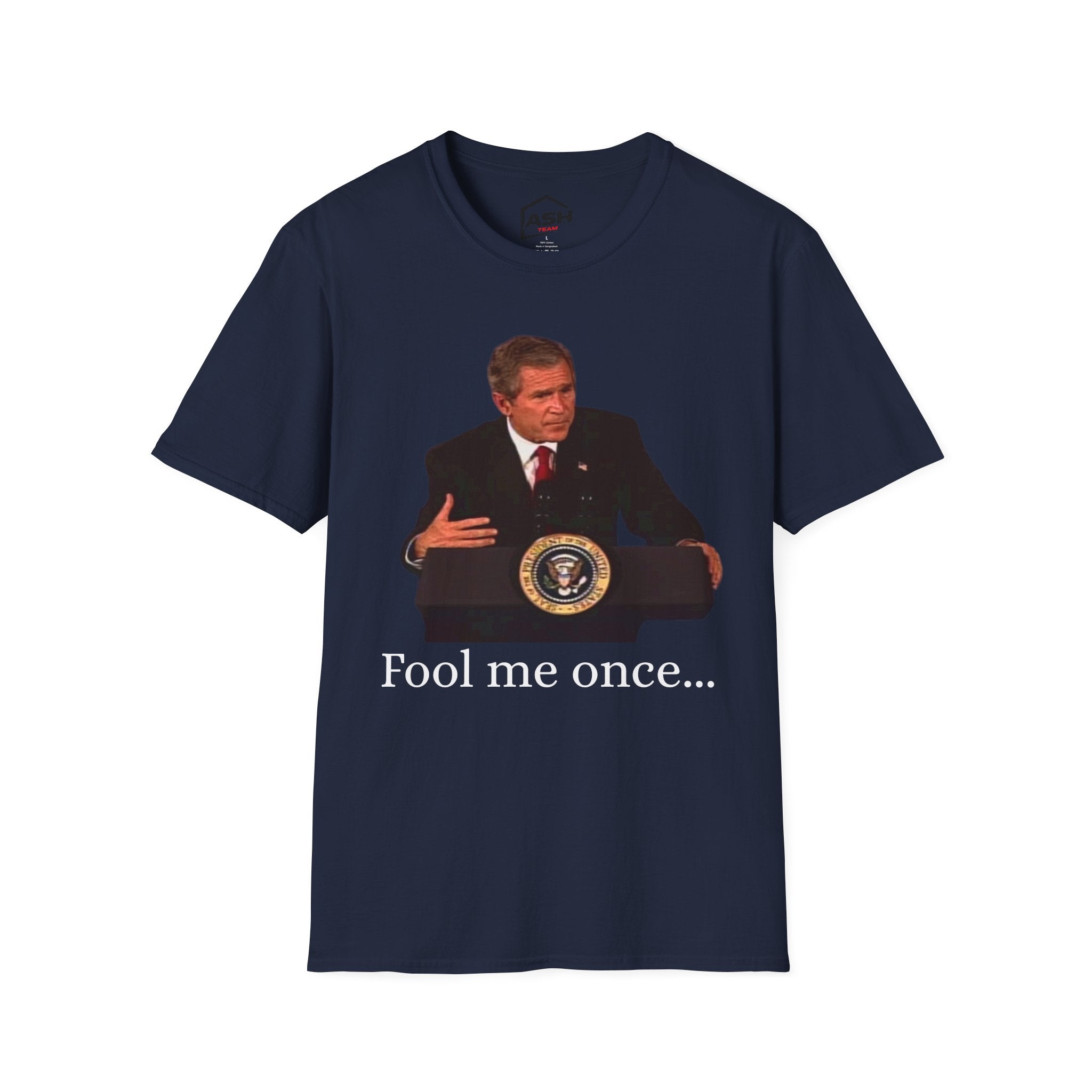 "Fool me once..." Unisex Softstyle T-Shirt